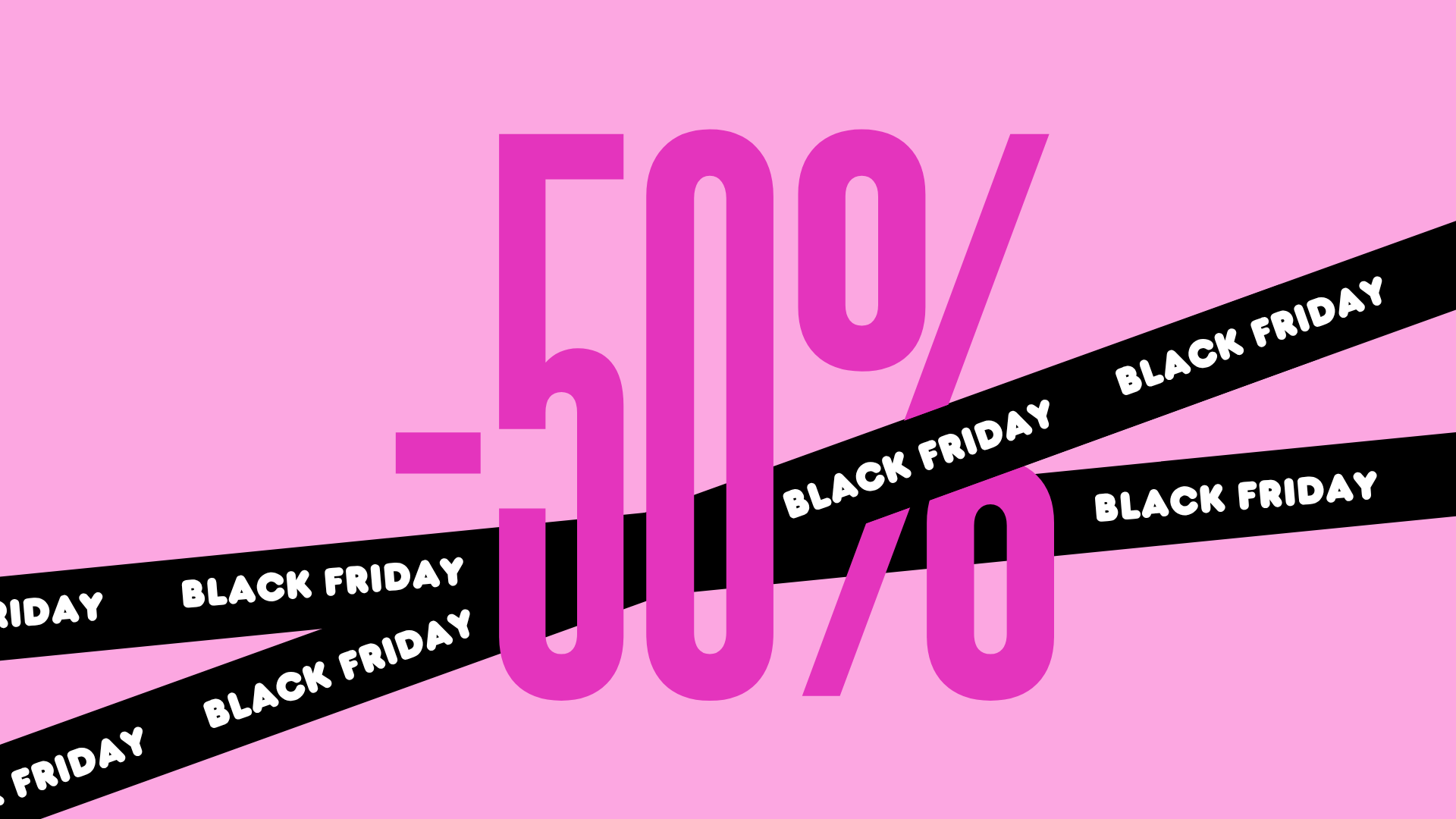 BLACK FRIDAY 50%