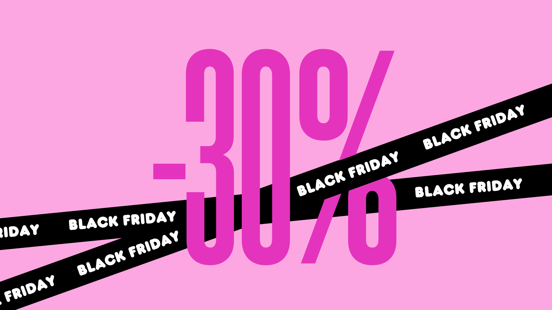 BLACK FRIDAY 30%